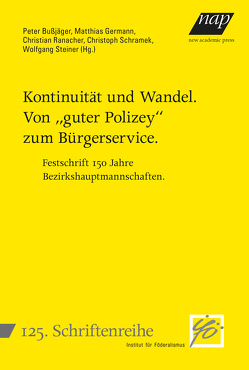 Kontinuität und Wandel. Von „guter Polizey“ zum Bürgerservice von Bußjäger,  Peter, Germann,  Matthias, Ranacher,  Christian, Schramek,  Christoph, Steiner,  Wolfgang