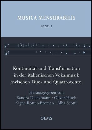 Kontinuität und Transformation in der italienischen Vokalmusik zwischen Due- und Quattrocento von Dieckmann,  Sandra, Huck,  Oliver, Rotter-Broman,  Signe, Scotti,  Alba