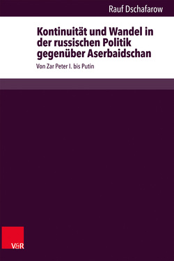 Kontinuität und Wandel in der russischen Politik gegenüber Aserbaidschan von Dschafarow,  Rauf