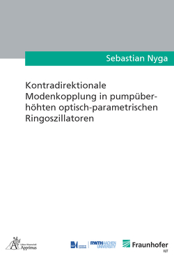 Kontradirektionale Modenkopplung in pumpüberhöhten optisch-parametrischen Ringoszillatoren von Nyga,  Sebastian