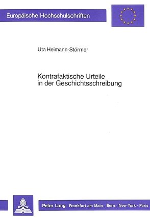 Kontrafaktische Urteile in der Geschichtsschreibung von Heimann-Störmer,  Uta