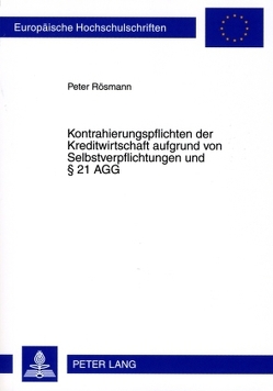 Kontrahierungspflichten der Kreditwirtschaft aufgrund von Selbstverpflichtungen und § 21 AGG von Rösmann,  Peter