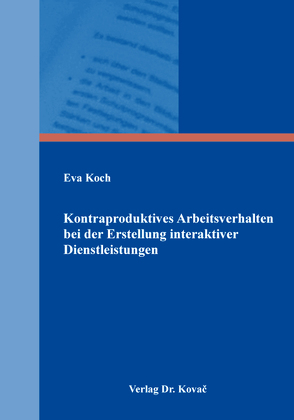 Kontraproduktives Arbeitsverhalten bei der Erstellung interaktiver Dienstleistungen von Koch,  Eva