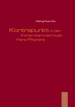 Kontrapunkt in der frühen Kammermusik Hans Pfitzners von Wu,  Meng-Hua