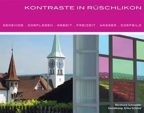 Kontraste in Rüschlikon von Elsener,  Bernhard, Schmid,  Erika, Schneider,  Bernhard