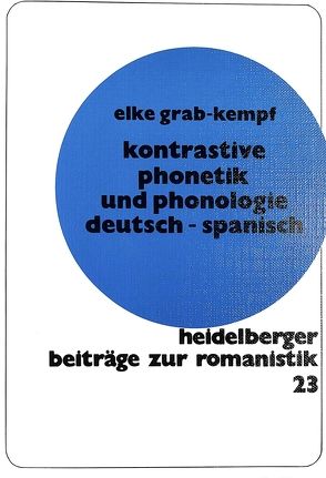 Kontrastive Phonetik und Phonologie Deutsch – Spanisch von Grab-Kempf,  Elke