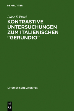 Kontrastive Untersuchungen zum italienischen „gerundio“ von Pusch,  Luise F