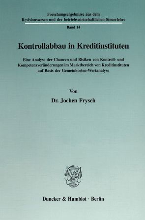 Kontrollabbau in Kreditinstituten. von Frysch,  Jochen