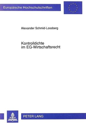 Kontrolldichte im EG-Wirtschaftsrecht von Schmid-Lossberg,  Alexander