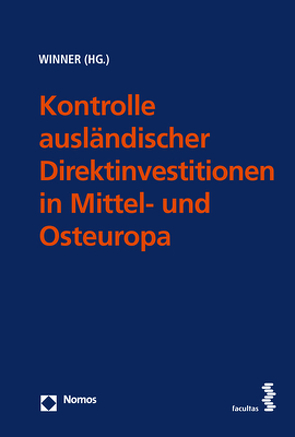 Kontrolle ausländischer Direktinvestitionen in Mittel- und Osteuropa von Winner,  Martin