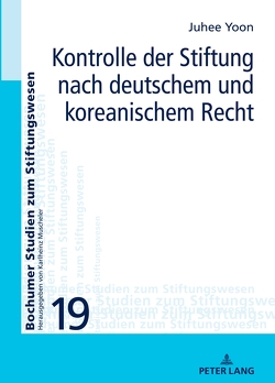 Kontrolle der Stiftung nach deutschem und koreanischem Recht von Yoon,  Ju-Hee