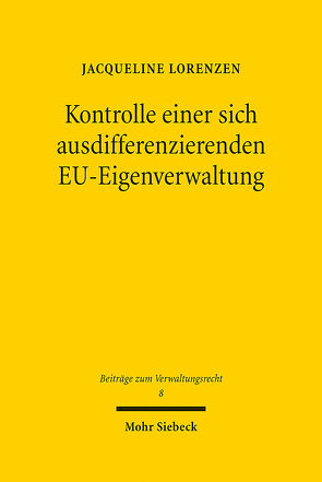 Kontrolle einer sich ausdifferenzierenden EU-Eigenverwaltung von Lorenzen,  Jacqueline