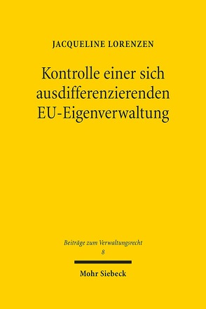 Kontrolle einer sich ausdifferenzierenden EU-Eigenverwaltung von Lorenzen,  Jacqueline