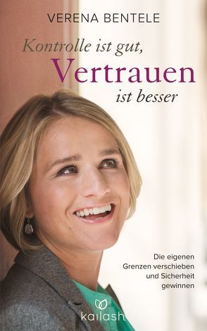 Kontrolle ist gut, Vertrauen ist besser von Bentele,  Verena, Ehrenschwendner,  Stephanie