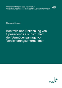 Kontrolle und Entlohnung von Spezialfonds als Instrument der Vermögensanlage von Versicherungsunternehmen von Albrecht,  Peter, Lorenz,  Egon, Maurer,  Raimond