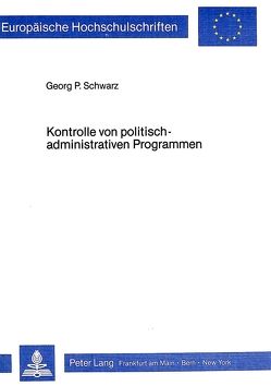 Kontrolle von politisch-administrativen Programmen von Schwarz,  Georg P.