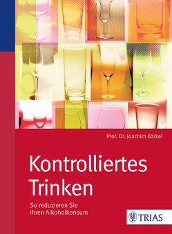 Kontrolliertes Trinken von Körkel,  Joachim