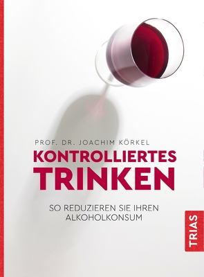 Kontrolliertes Trinken von Körkel,  Joachim