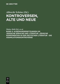 Kontroversen, alte und neue / Auseinandersetzungen um jiddische Sprache und Literatur. Jüdische Komponenten in der deutschen Literatur – die Assimilationskontroverse von Bayerdörfer,  Hans-Peter, Röll,  Walter