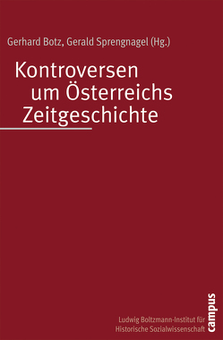 Kontroversen um Österreichs Zeitgeschichte von Botz,  Gerhard, Sprengnagel,  Gerald