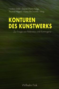 Konturen des Kunstwerks von Döhl,  Frédéric, Feige,  Daniel Martin, Goehr,  Lydia, Graw,  Isabelle, Hilgers,  Thomas, Lang,  Johannes, Majetschak,  Stefan, McGovern,  Fiona, Müller-Mall,  Sabine, Rafael,  Marie-France, Schieder,  Bernhard, Seel,  Martin, van Haaften,  Claartje, Völker,  Jan, Wihstutz,  Benjamin