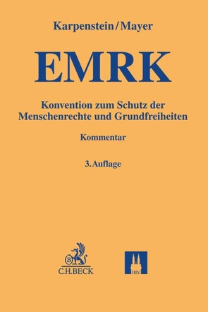 Konvention zum Schutz der Menschenrechte und Grundfreiheiten von Aichele,  Valentin, Arndt,  Felix, Bitter,  Stephan, Breuer,  Marten, Elberling,  Björn, Johann,  Christian, Kaiser,  Karen, Karpenstein,  Ulrich, Lenski,  Edgar, Mayer,  Franz C., Mensching,  Christian, Meyer,  Frank, Oettingen,  Anna von, Pätzold,  Juliane, Sauer,  Heiko, Schäfer,  Patrick, Schaffrin,  Dora, Schübel-Pfister,  Isabel, Sinner,  Stefan, Thienel,  Tobias, Ungern-Sternberg,  Antje von, Wenzel,  Nicola