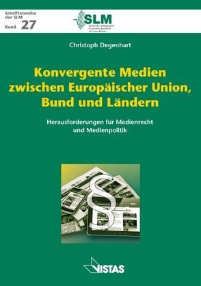 Konvergente Medien zwischen Europäischer Union, Bund und Ländern von Degenhart,  Christoph