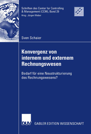 Konvergenz von internem und externem Rechnungswesen von Schaier,  Sven, Weber,  Prof. Dr. Dr. h.c. Jürgen