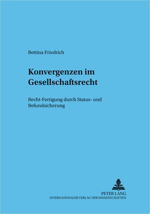 Konvergenzen im Gesellschaftsrecht von Friedrich,  Bettina