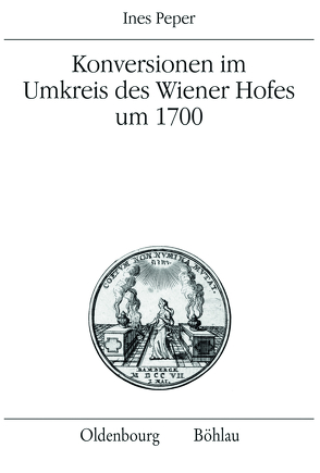 Konversionen im Umkreis des Wiener Hofes um 1700 von Peper,  Ines