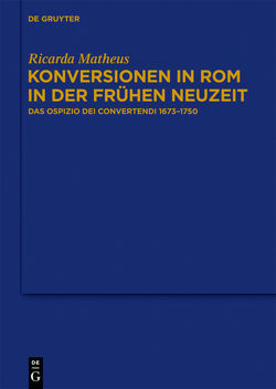 Konversionen in Rom in der Frühen Neuzeit von Matheus,  Ricarda