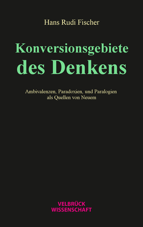 Konversionsgebiete des Denkens von Fischer,  Hans Rudi