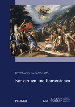 Konvertiten und Konversionen von Baumann,  Eike, Behr,  Harry H, Hehl,  Ulrich von, Heidrich,  Christian, Hermle,  Siegfried, Hockerts,  Hans G, Hummel,  Karl J, Lehmann,  Hartmut, Maier,  Hans, Nichtweiss,  Barbara, Oelke,  Harry