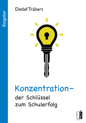 Konzentration – der Schlüssel zum Schulerfolg von Träbert,  Detlef