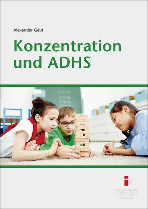 Konzentration und ADHS von Geist,  Alexander