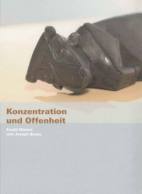 Konzentration und Offenheit. Ewald Mataré und Joseph Beuys von Fitschen,  Jürgen, Harlan,  Volker, Hartog,  Arie, Stein,  Detlef, Wiegartz,  Veronika