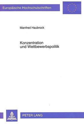 Konzentration und Wettbewerbspolitik von Haubrock,  Manfred