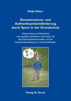 Konzentrations- und Aufmerksamkeitsförderung durch Sport in der Grundschule von Walter,  Nadja