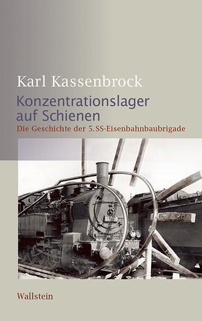 Konzentrationslager auf Schienen von Kassenbrock,  Karl