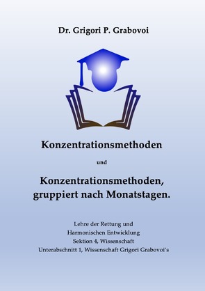 Konzentrationsmethoden und Konzentrationsmethoden, gruppiert nach Monatstagen von Ahrens,  Cordula, Grabovoi,  Dr. Grigori P.