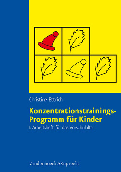 Konzentrationstrainings-Programm für Kinder. Arbeitsheft I: Vorschulalter von Ettrich,  Christine