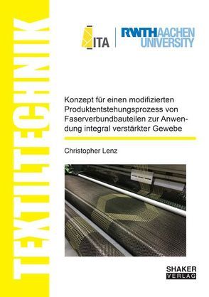 Konzept für einen modifizierten Produktentstehungsprozess von Faserverbundbauteilen zur Anwendung integral verstärkter Gewebe von Lenz,  Christopher