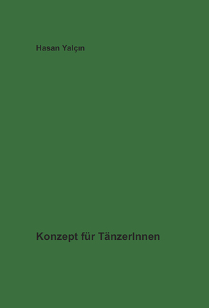 Konzept für TänzerInnen von Yalcin,  Hasan