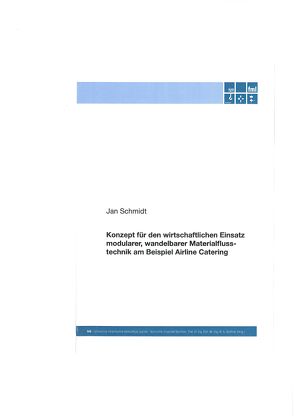 Konzept für den wirtschaftlichen Einsatz modularer, wandelbarer Materialflusstechnik am Beispiel Airline Catering von Schmidt,  Jan