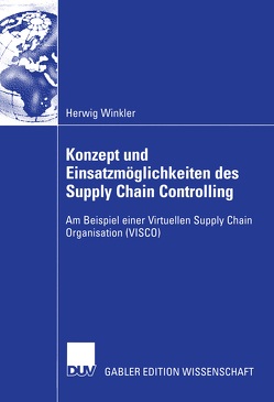 Konzept und Einsatzmöglichkeiten des Supply Chain Controlling von Kaluza,  Prof. Dr. Bernd, Winkler,  Herwig