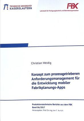 Konzept zum prozessgetriebenen Anforderungsmanagement für die Entwicklung mobiler Fabrikplanungs-Apps von Weidig,  Christian