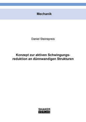 Konzept zur aktiven Schwingungsreduktion an dünnwandigen Strukturen von Steinepreis,  Daniel