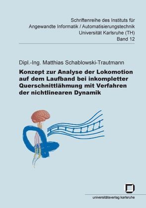 Konzept zur Analyse der Lokomotion auf dem Laufband bei inkompletter Querschnittlähmung mit Verfahren der nichtlinearen Dynamik von Schablowski-Trautmann,  Matthias