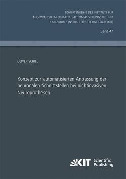 Konzept zur automatisierten Anpassung der neuronalen Schnittstellen bei nichtinvasiven Neuroprothesen von Schill,  Oliver