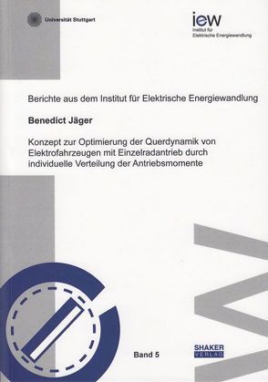 Konzept zur Optimierung der Querdynamik von Elektrofahrzeugen mit Einzelradantrieb durch individuelle Verteilung der Antriebsmomente von Jäger,  Benedict